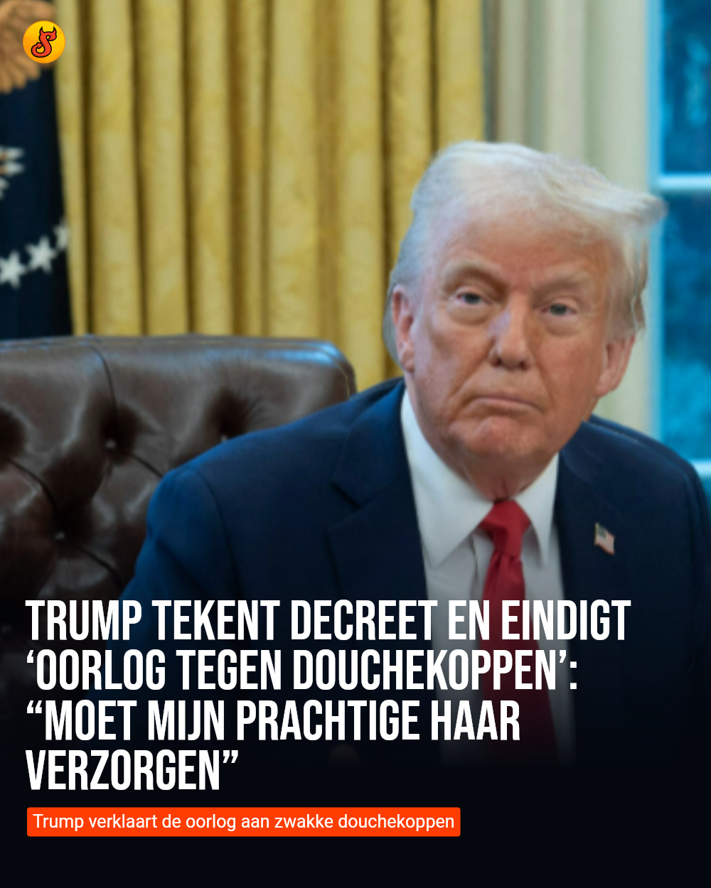 Trump tekent decreet en eindigt ‘oorlog tegen douchekoppen’: “Moet mijn prachtige haar verzorgen”