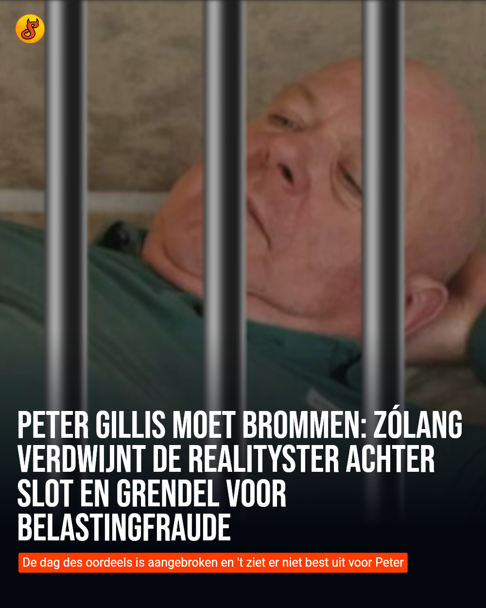 Peter Gillis moet brommen: zólang verdwijnt de realityster achter slot en grendel voor belastingfraude