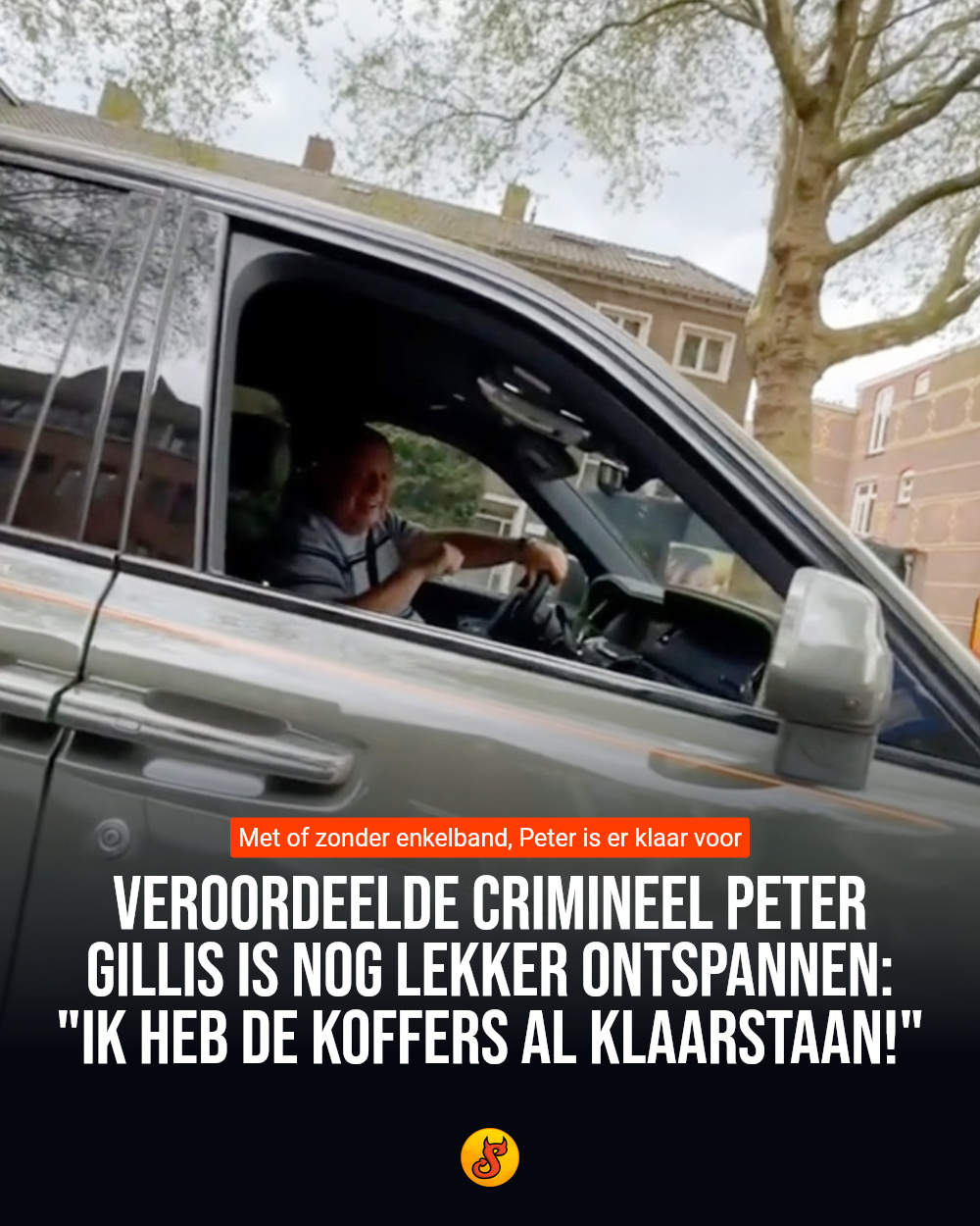 Veroordeelde crimineel Peter Gillis is nog lekker ontspannen: "Ik heb de koffers al klaarstaan!"