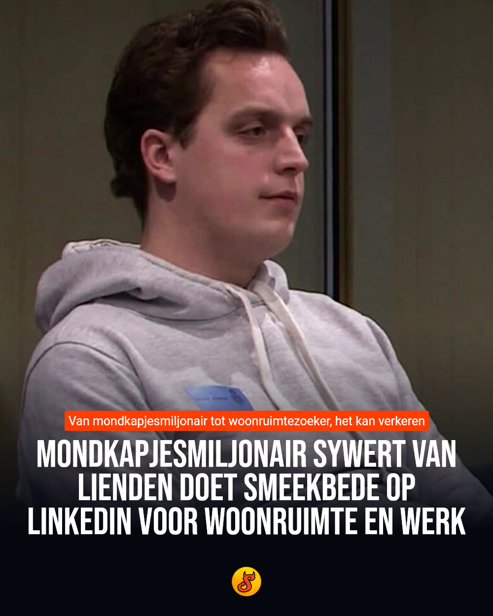 Mondkapjesmiljonair Sywert van Lienden doet smeekbede op LinkedIn voor woonruimte en werk