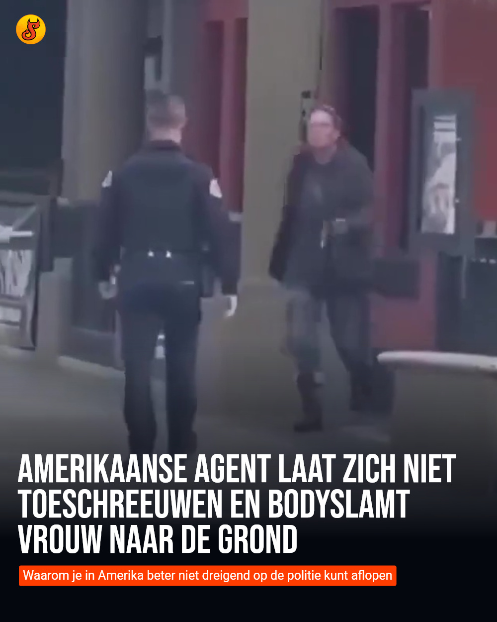 Amerikaanse agent laat zich niet toeschreeuwen en bodyslamt vrouw naar de grond