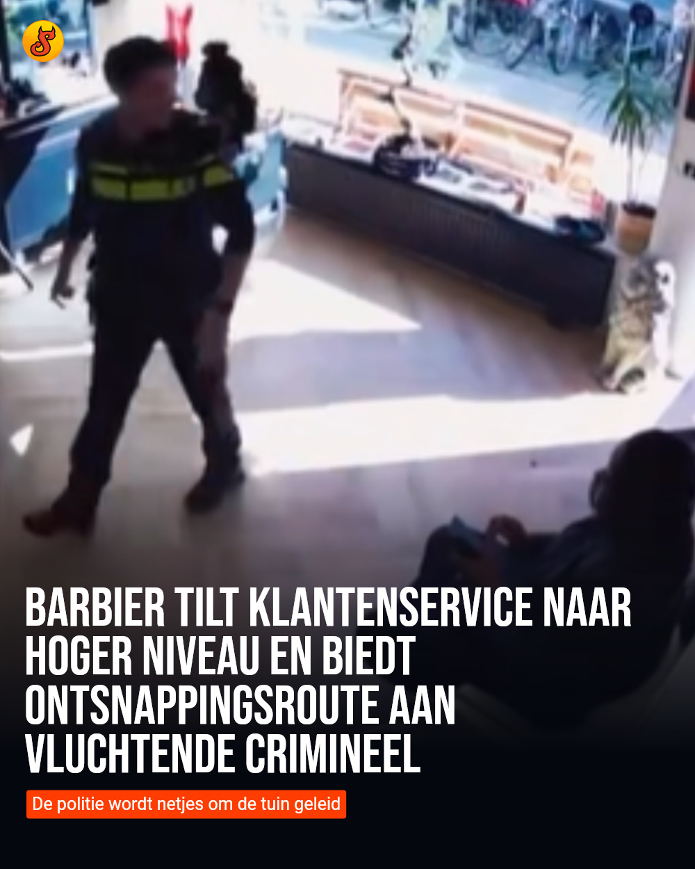 Barbier tilt klantenservice naar hoger niveau en biedt ontsnappingsroute aan vluchtende crimineel