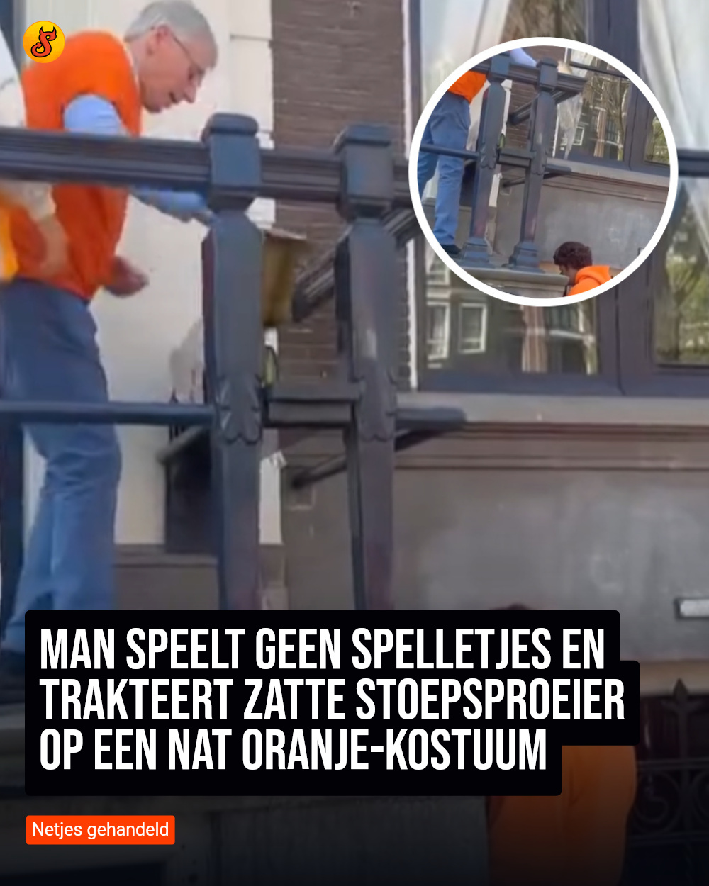 Man speelt geen spelletjes en trakteert zatte stoepsproeier op een nat Oranje-kostuum