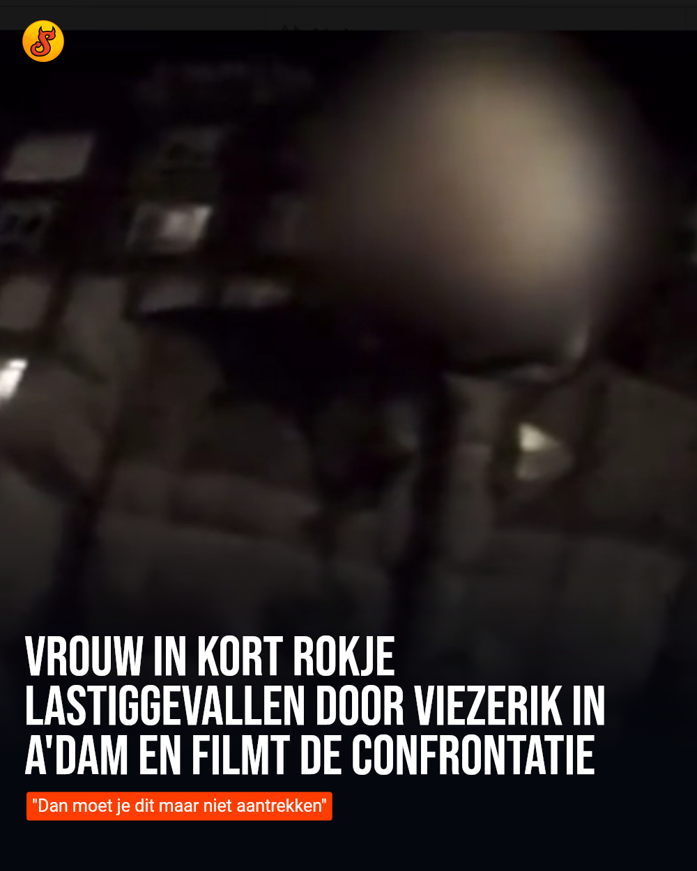 Vrouw in kort rokje lastiggevallen door viezerik in A'dam en filmt de confrontatie