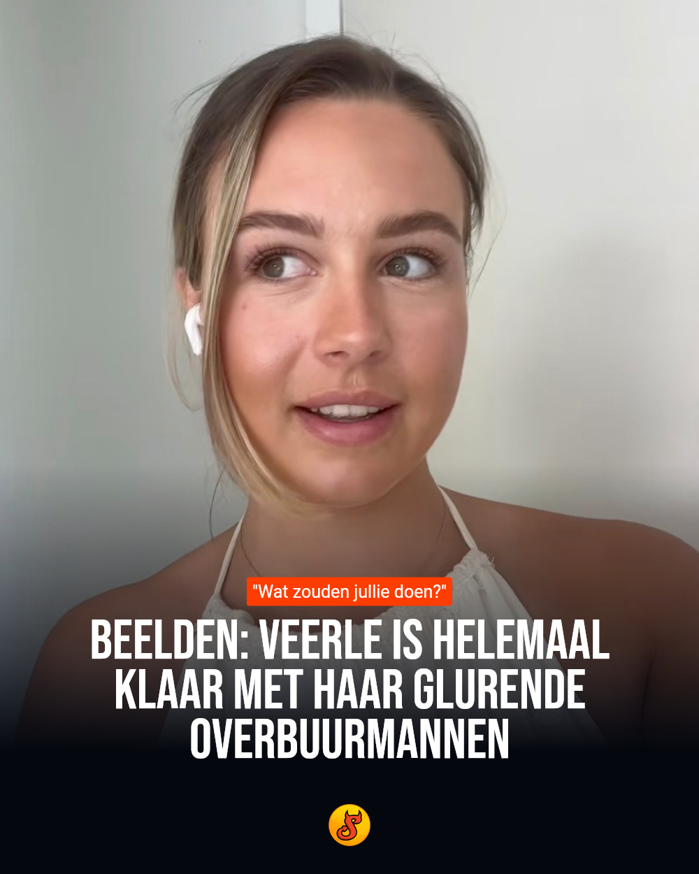 Beelden: Veerle is helemaal klaar met haar glurende overbuurmannen