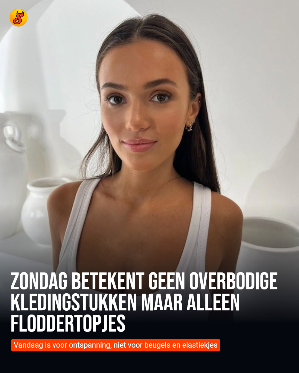 Zondag betekent geen overbodige kledingstukken maar alleen floddertopjes