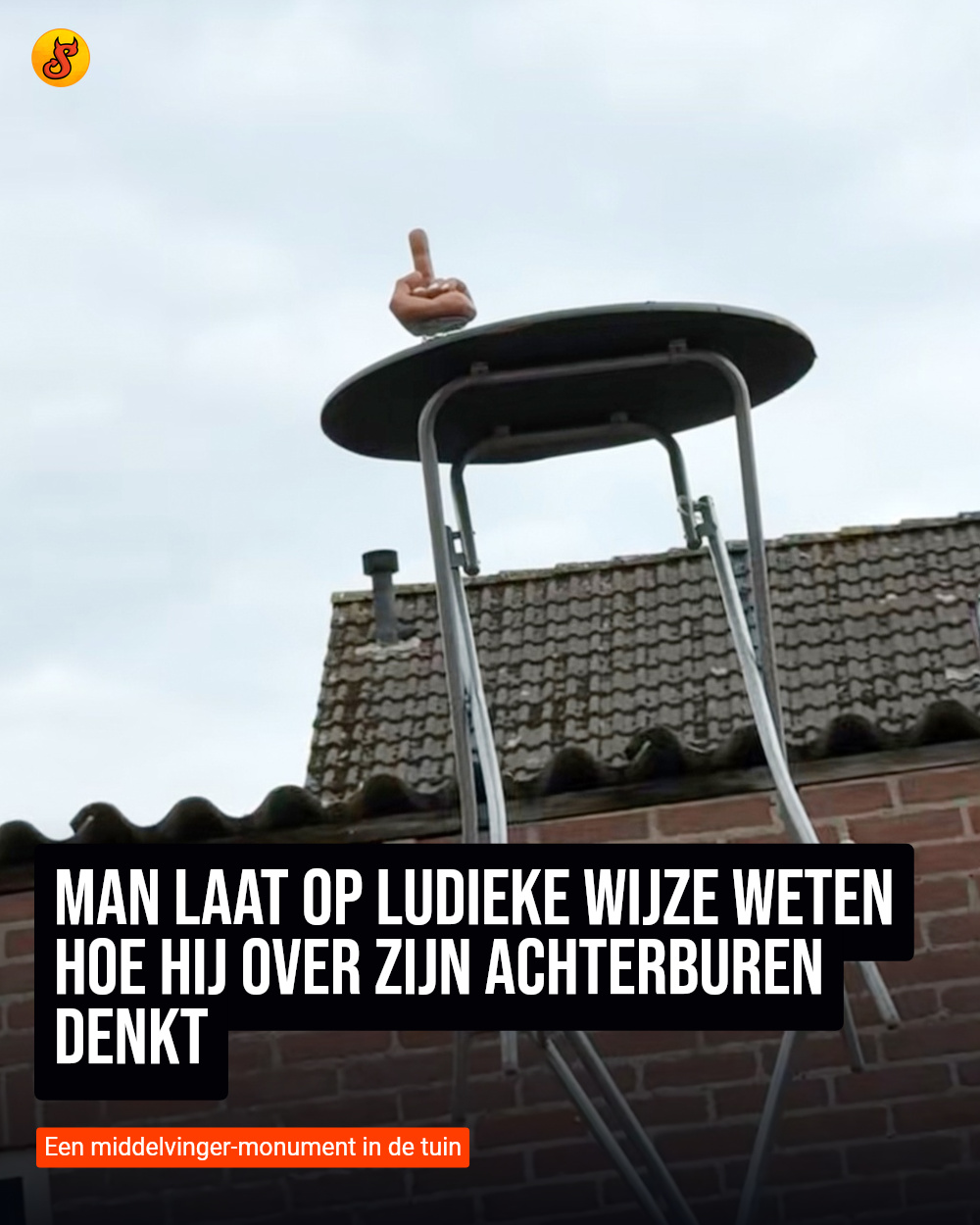 Man laat op ludieke wijze weten hoe hij over zijn achterburen denkt