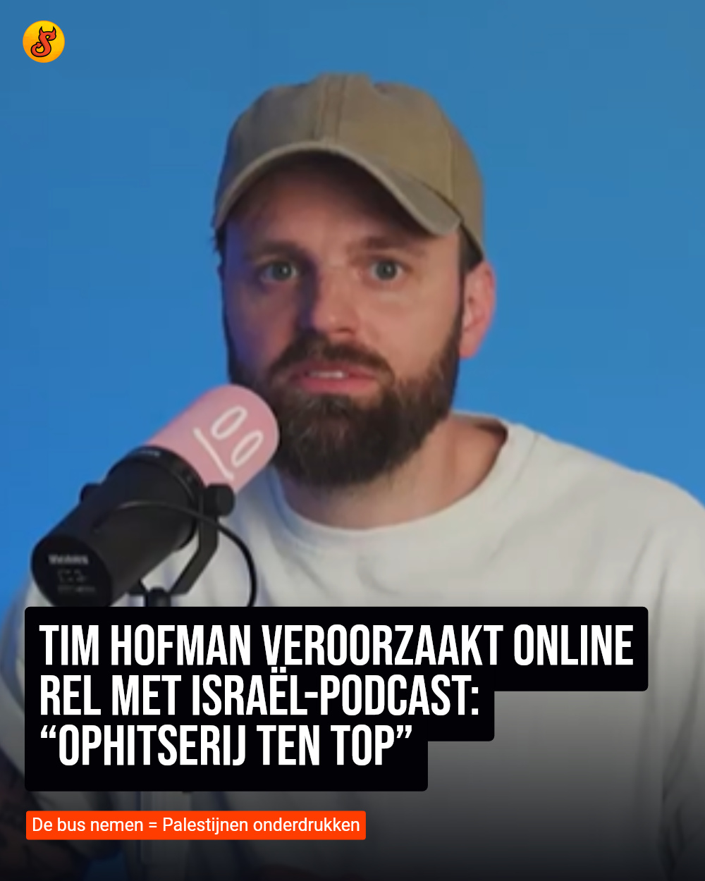 Tim Hofman veroorzaakt online rel met Israël-podcast: “Ophitserij ten top”