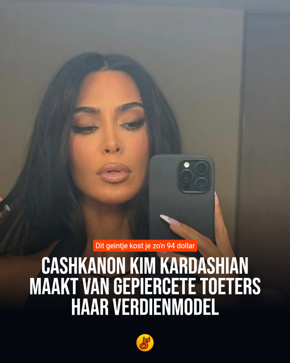 Cashkanon Kim Kardashian maakt van gepiercete toeters haar verdienmodel