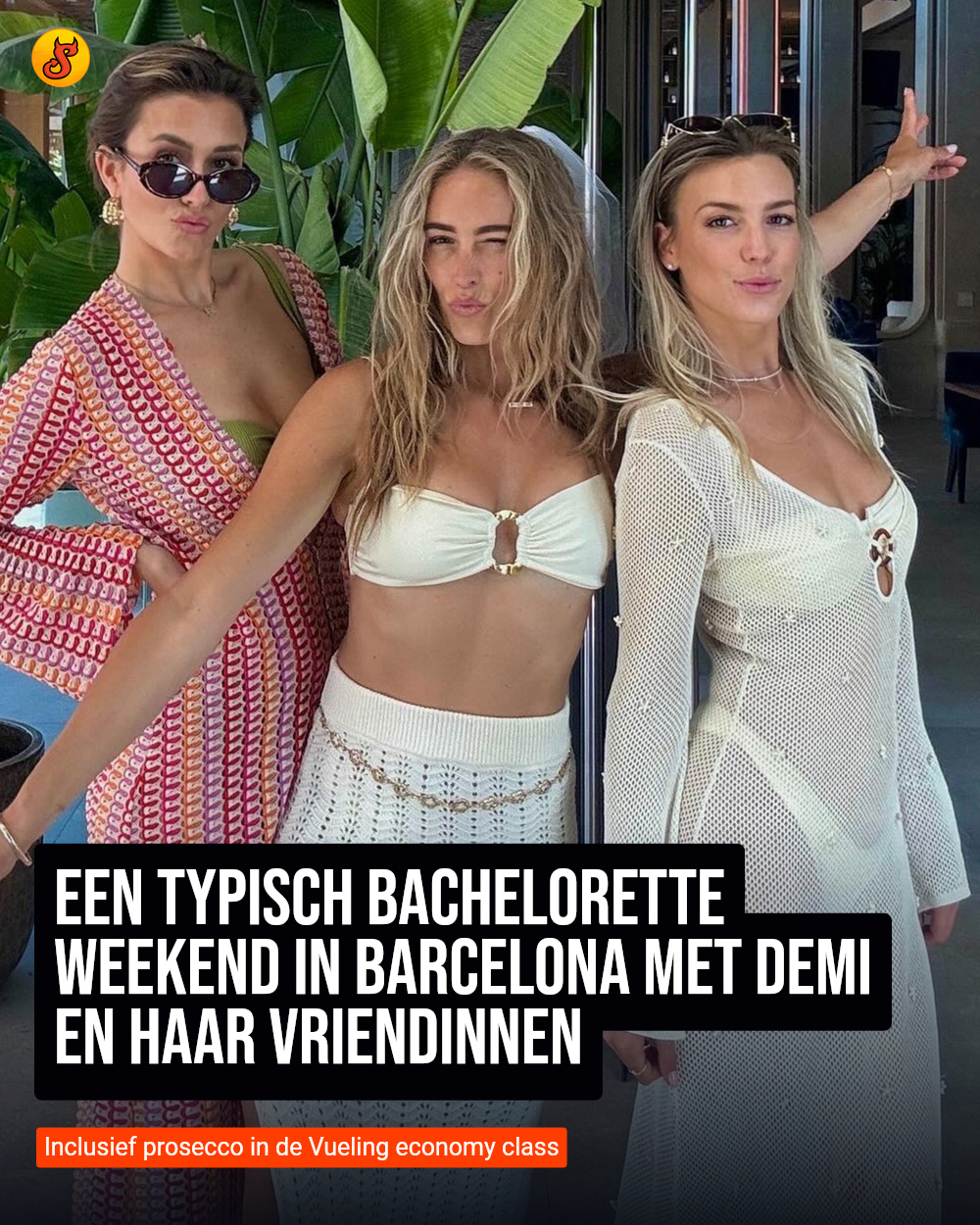 Een typisch bachelorette weekend in Barcelona met Demi en haar vriendinnen