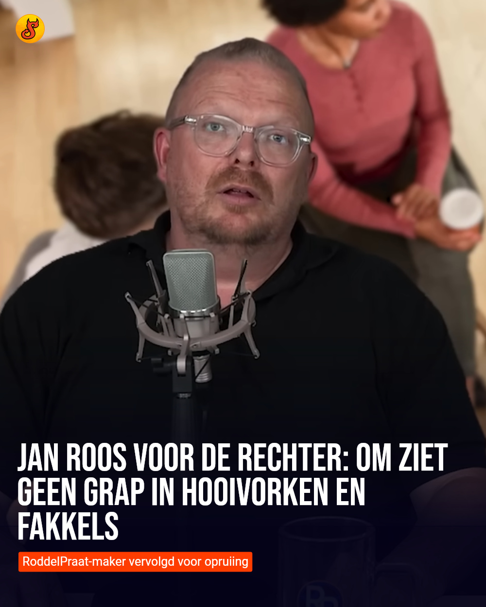 Jan Roos voor de rechter: OM ziet geen grap in hooivorken en fakkels