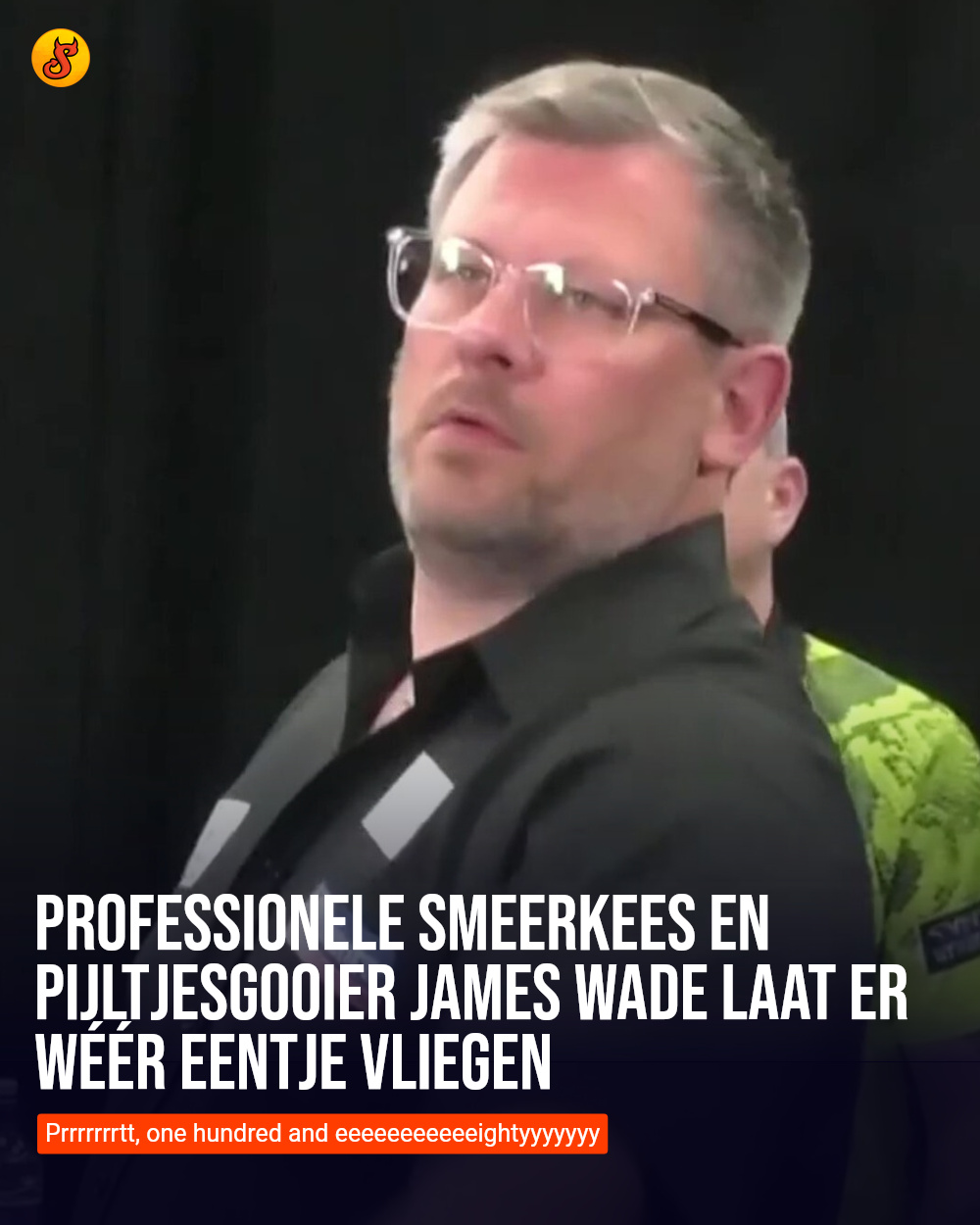 Professionele smeerkees en pijltjesgooier James Wade laat er wéér eentje vliegen