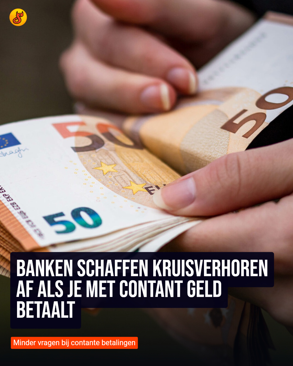 Banken schaffen kruisverhoren af als je met contant geld betaalt