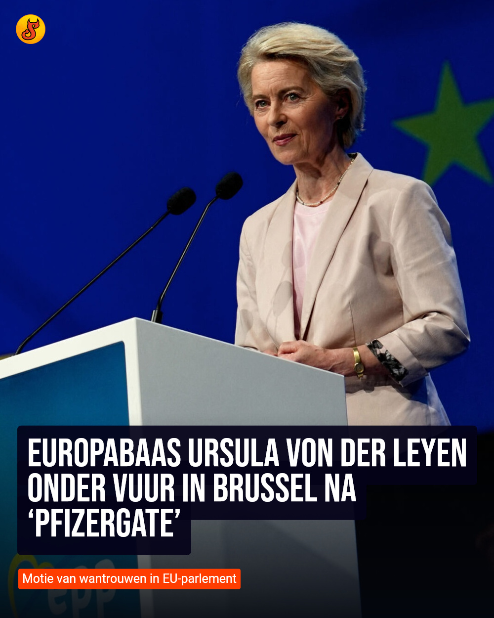 Europabaas Ursula von der Leyen onder vuur in Brussel na ‘Pfizergate’
