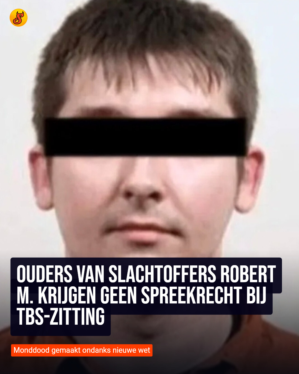 Ouders van slachtoffers Robert M. krijgen geen spreekrecht bij tbs-zitting