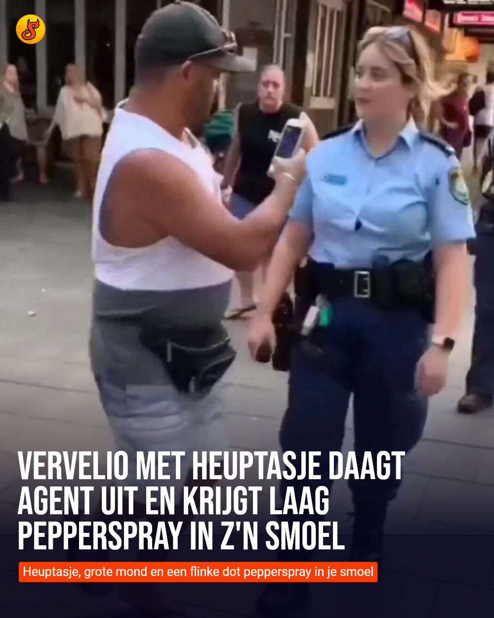Vervelio met heuptasje daagt agent uit en krijgt laag pepperspray in z'n smoel