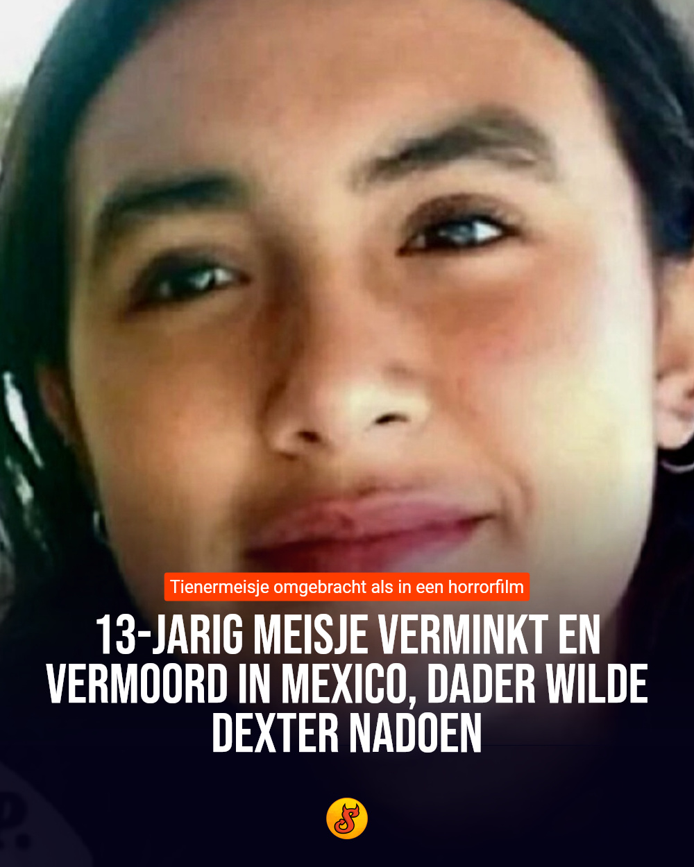 13-jarig meisje verminkt en vermoord in Mexico, dader wilde Dexter nadoen