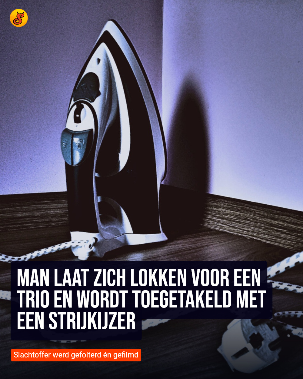 Man laat zich lokken voor een trio en wordt toegetakeld met een strijkijzer