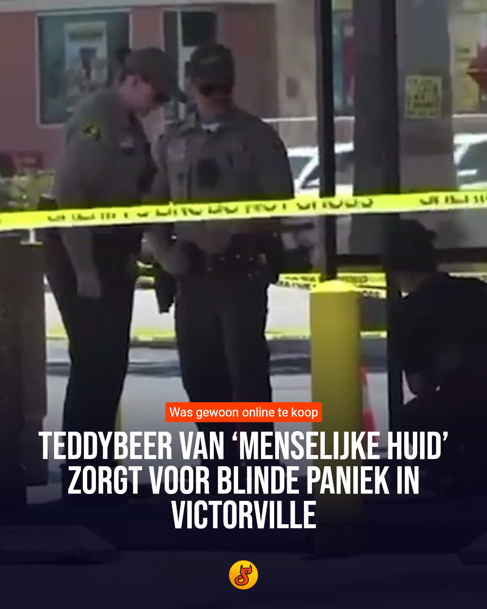 Teddybeer van ‘menselijke huid’ zorgt voor blinde paniek in Victorville