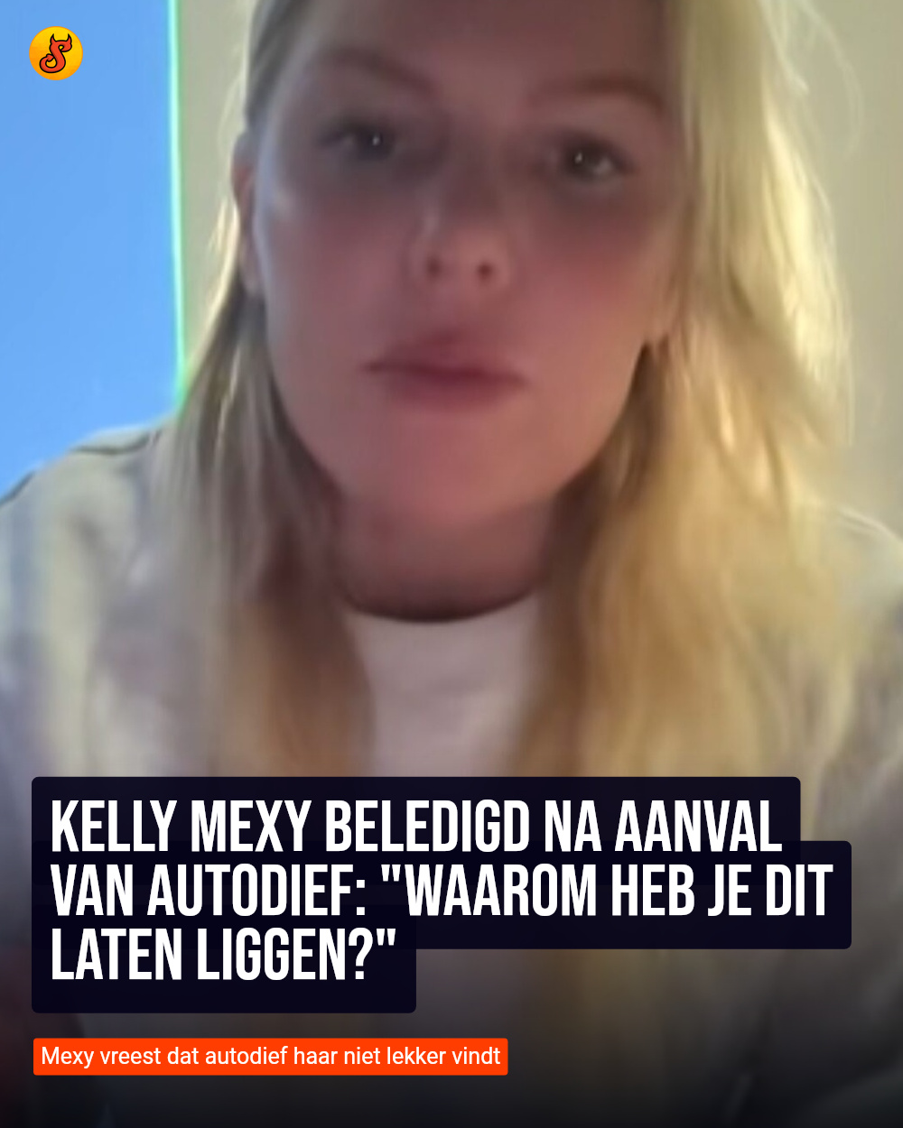 Kelly Mexy beledigd na aanval van autodief: "Waarom heb je dit laten liggen?"