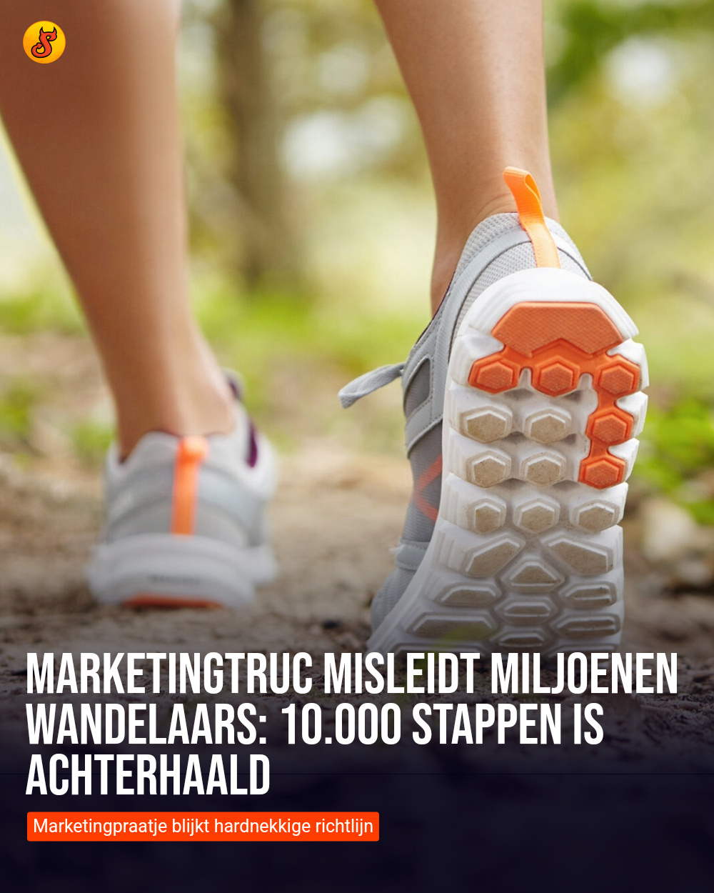 Marketingtruc misleidt miljoenen wandelaars: 10.000 stappen is achterhaald