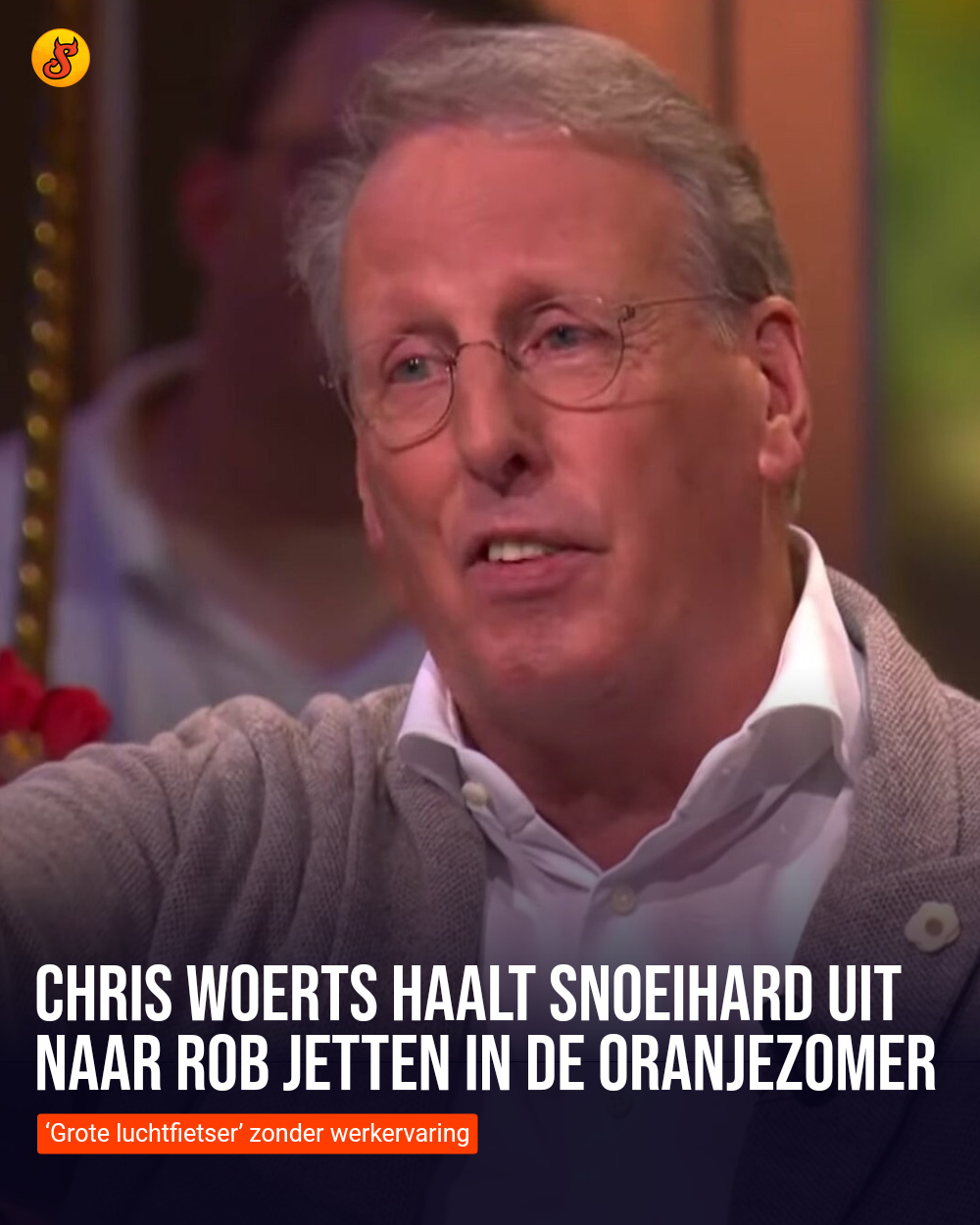 Chris Woerts haalt snoeihard uit naar Rob Jetten in De Oranjezomer