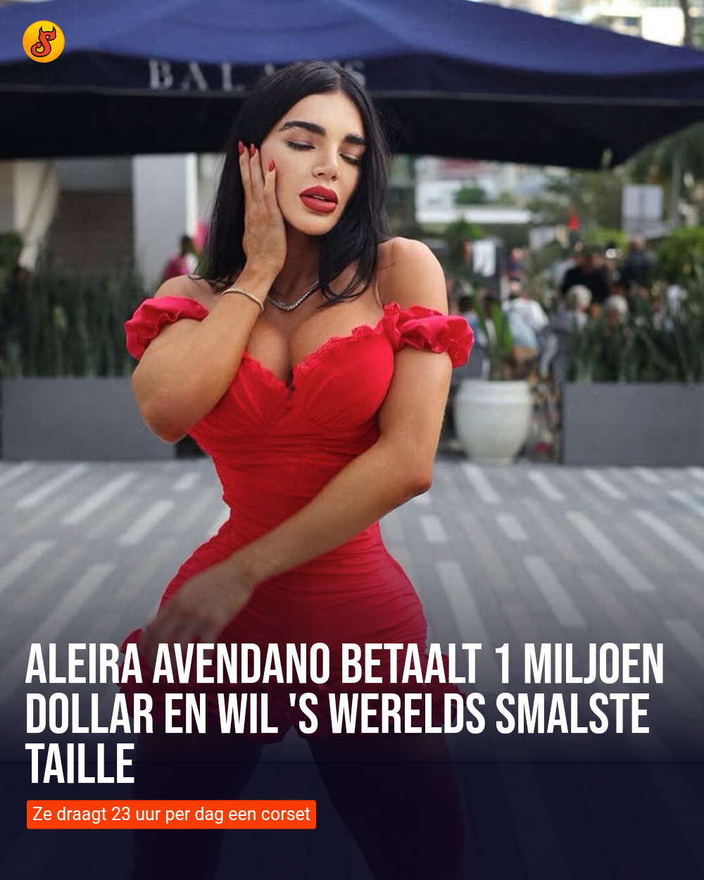 Aleira Avendano betaalt 1 miljoen dollar en wil 's werelds smalste taille
