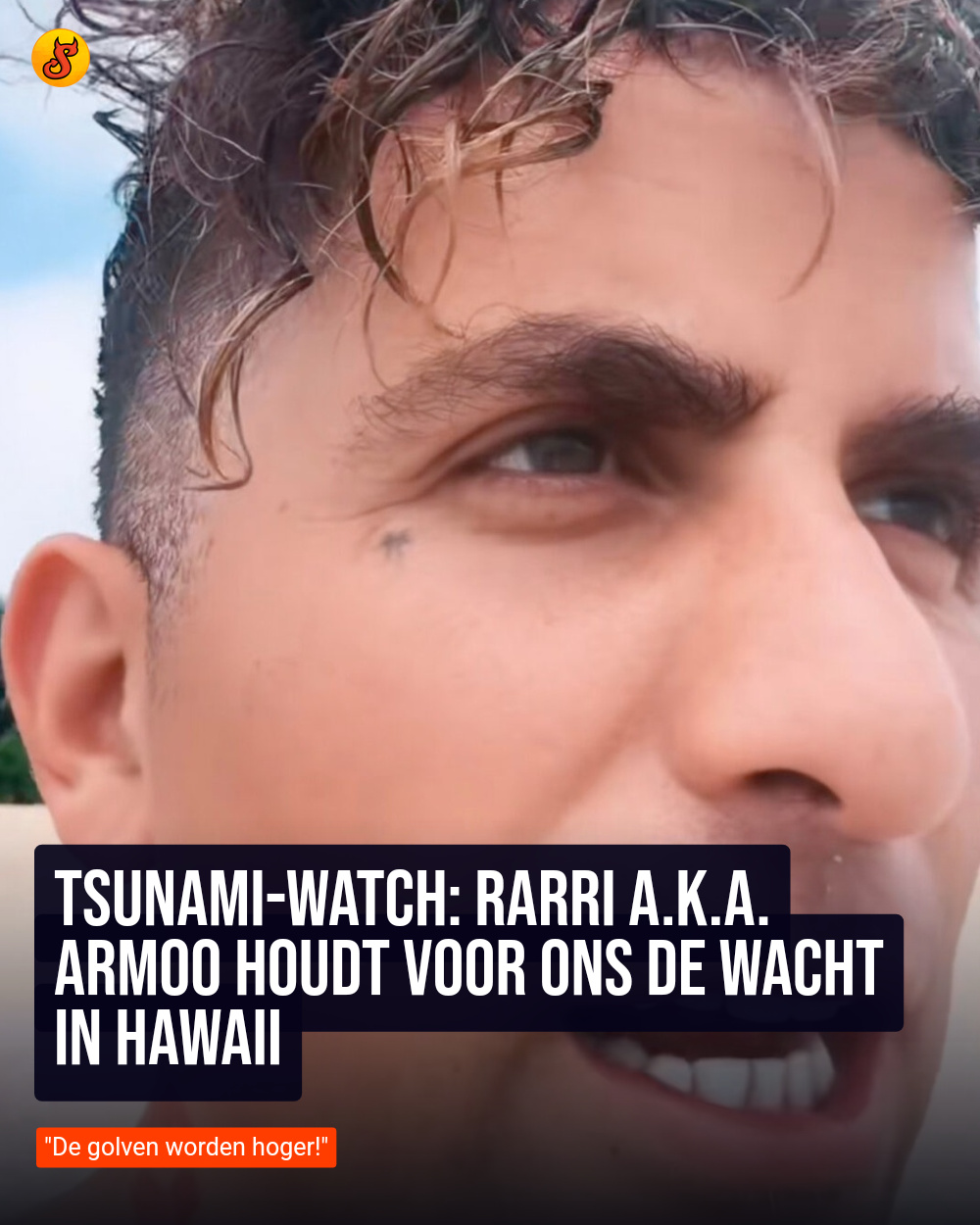 Tsunami-watch: Rarri a.k.a. Armoo houdt voor ons de wacht in Hawaii
