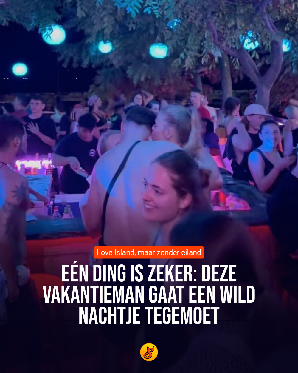 Eén ding is zeker: Deze vakantieman gaat een wild nachtje tegemoet