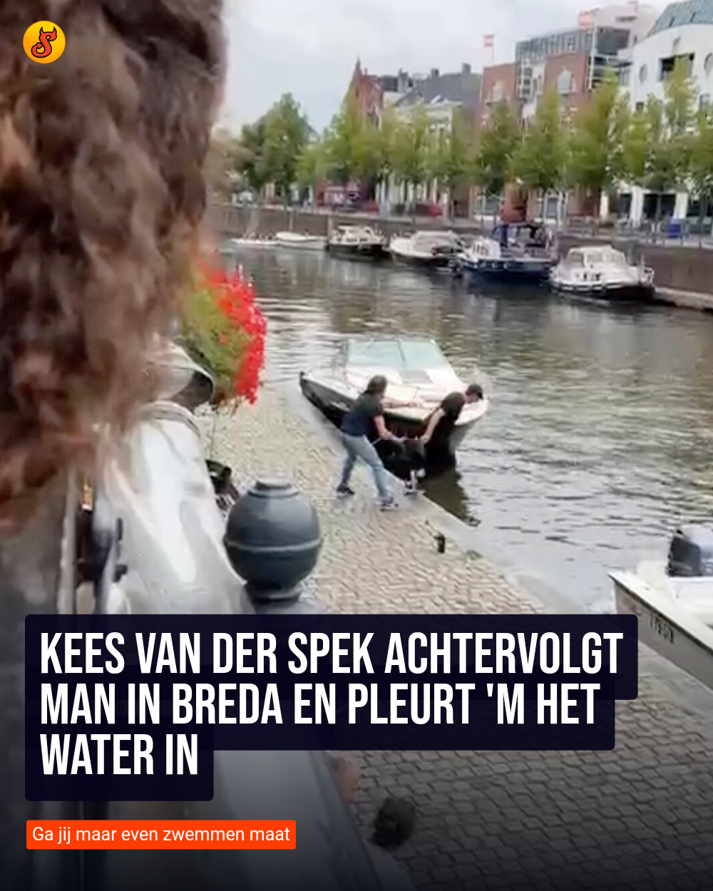 Kees van der Spek achtervolgt man in Breda en pleurt 'm het water in