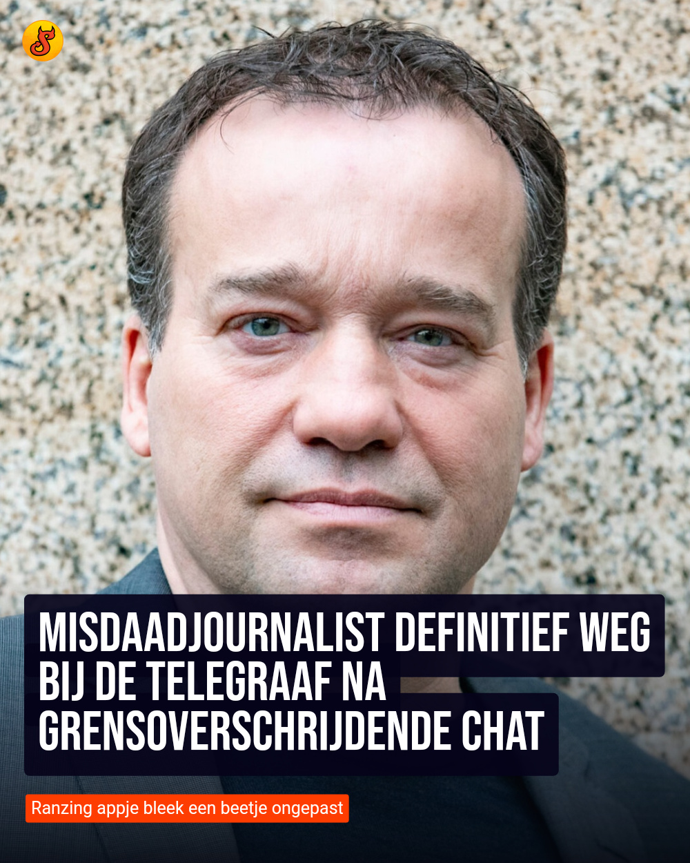 Misdaadjournalist definitief weg bij De Telegraaf na grensoverschrijdende chat