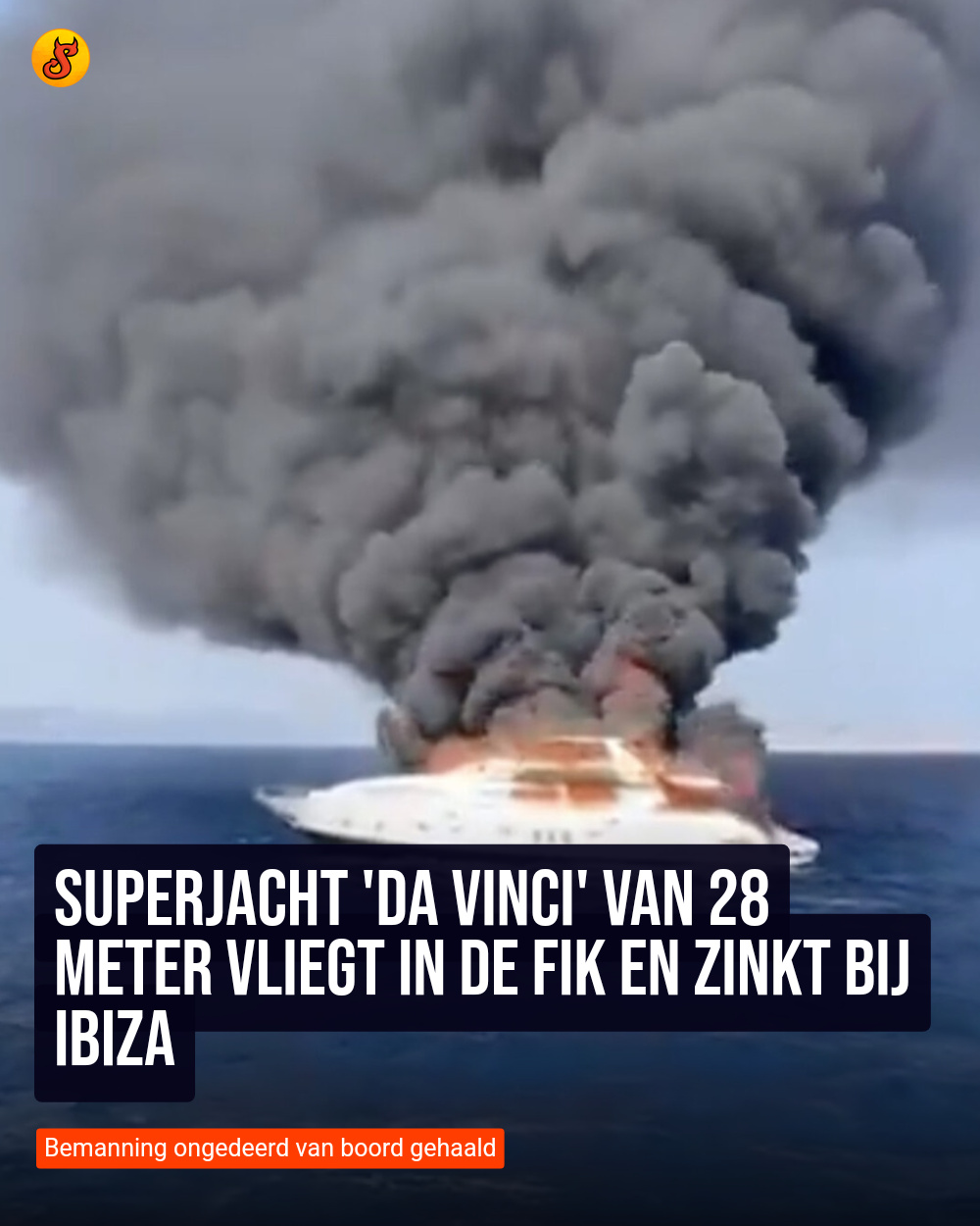 Superjacht 'Da Vinci' van 28 meter vliegt in de fik en zinkt bij Ibiza