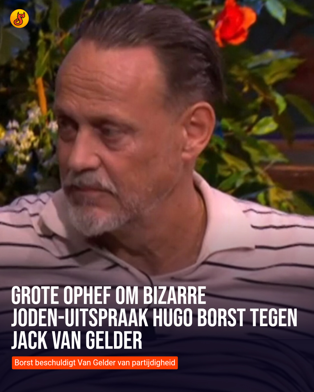 Grote ophef om bizarre Joden-uitspraak Hugo Borst tegen Jack van Gelder