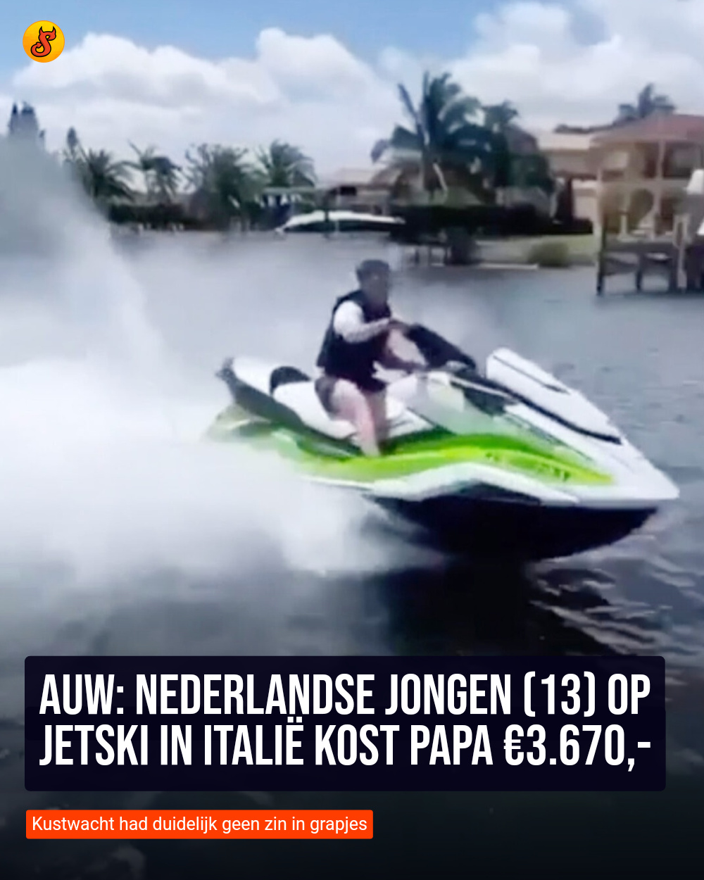 Auw: Nederlandse jongen (13) op jetski in Italië kost papa €3.670,-