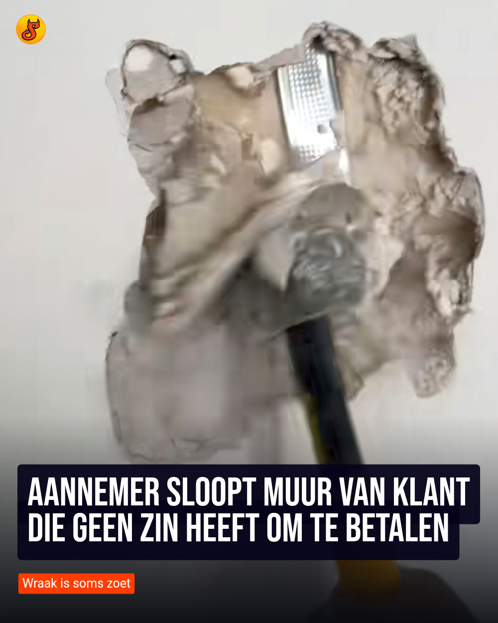 Aannemer sloopt muur van klant die geen zin heeft om te betalen