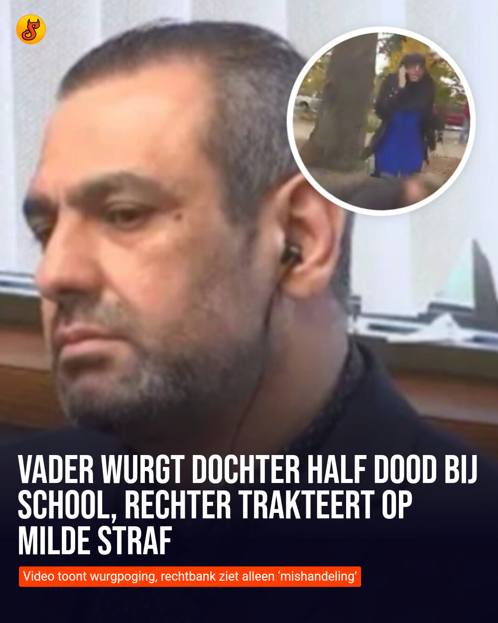 Vader wurgt dochter half dood bij school, rechter trakteert op milde straf