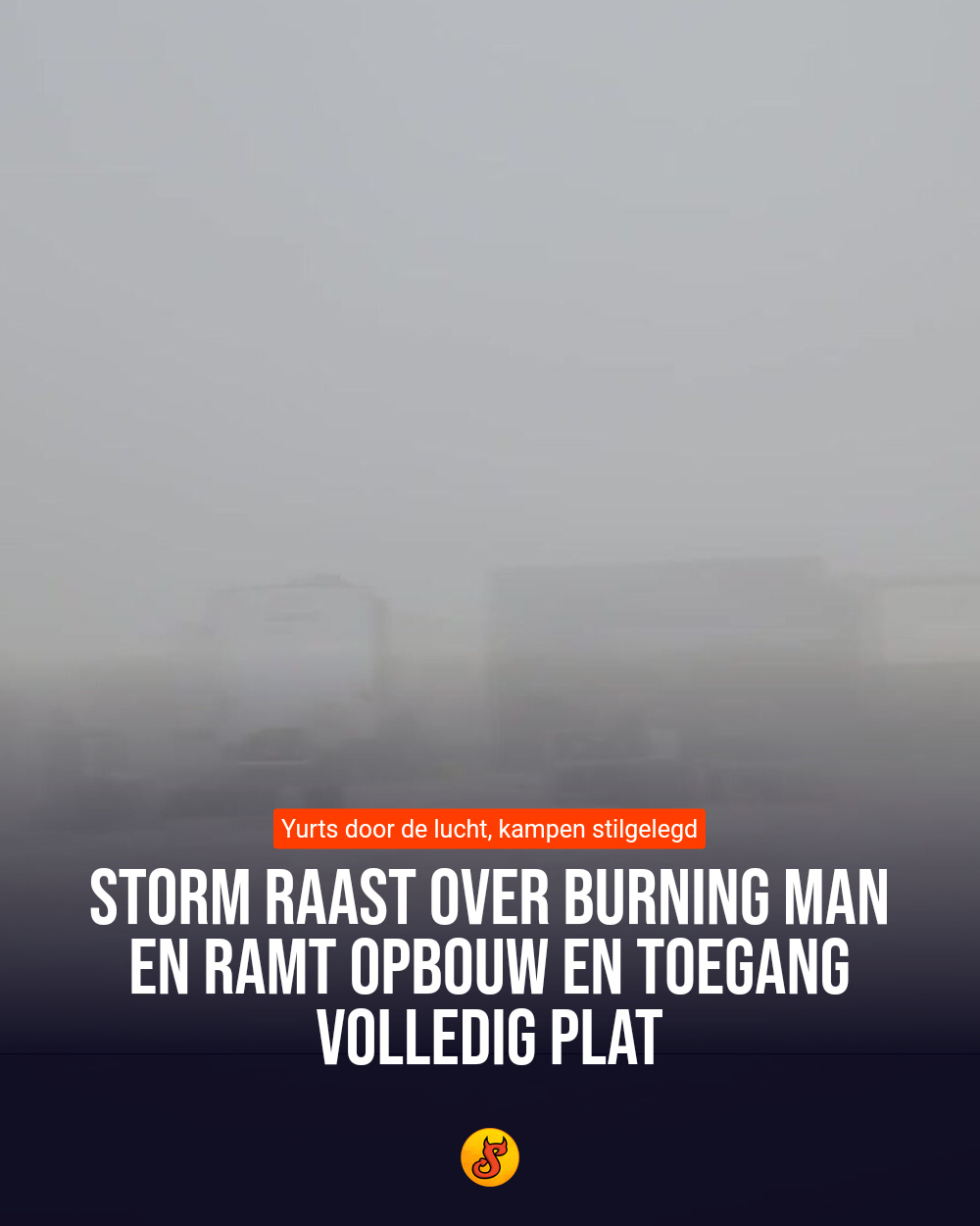 Storm raast over Burning Man en ramt opbouw en toegang volledig plat