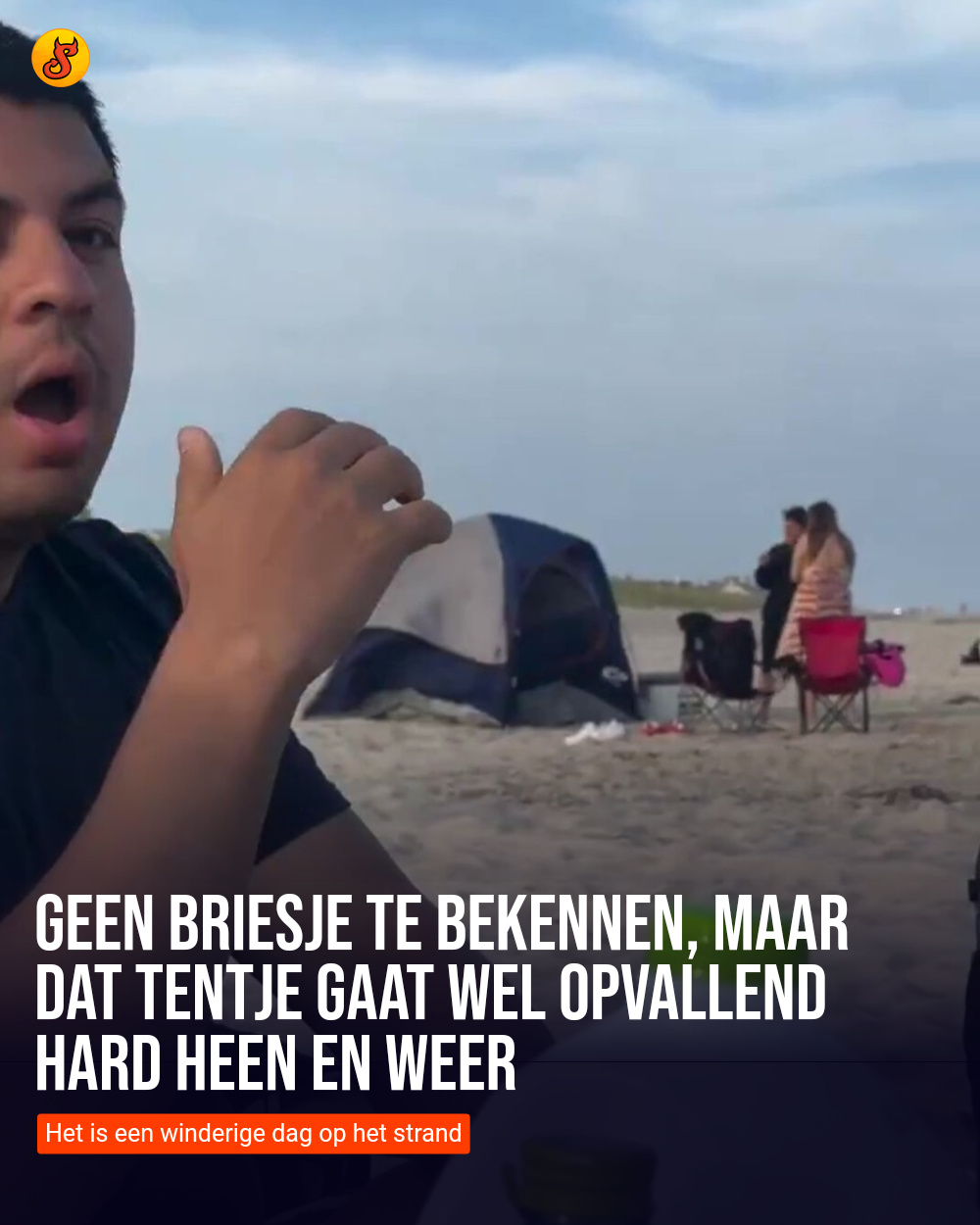Geen briesje te bekennen, maar dat tentje gaat wel opvallend hard heen en weer
