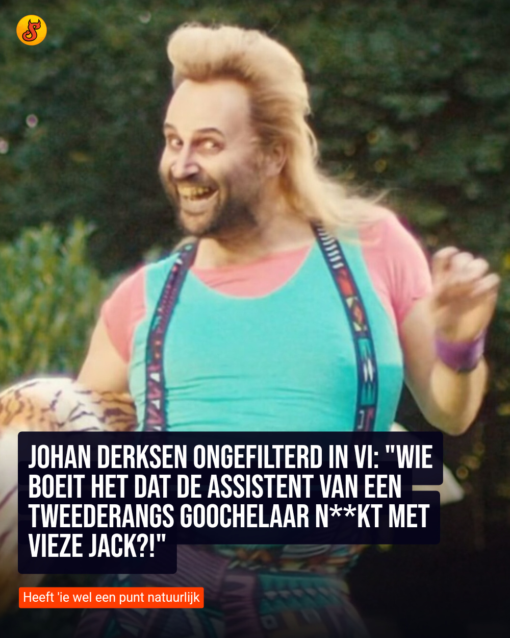 Johan Derksen ongefilterd in VI: "Wie boeit het dat de assistent van een tweederangs goochelaar n**kt met Vieze Jack?!"