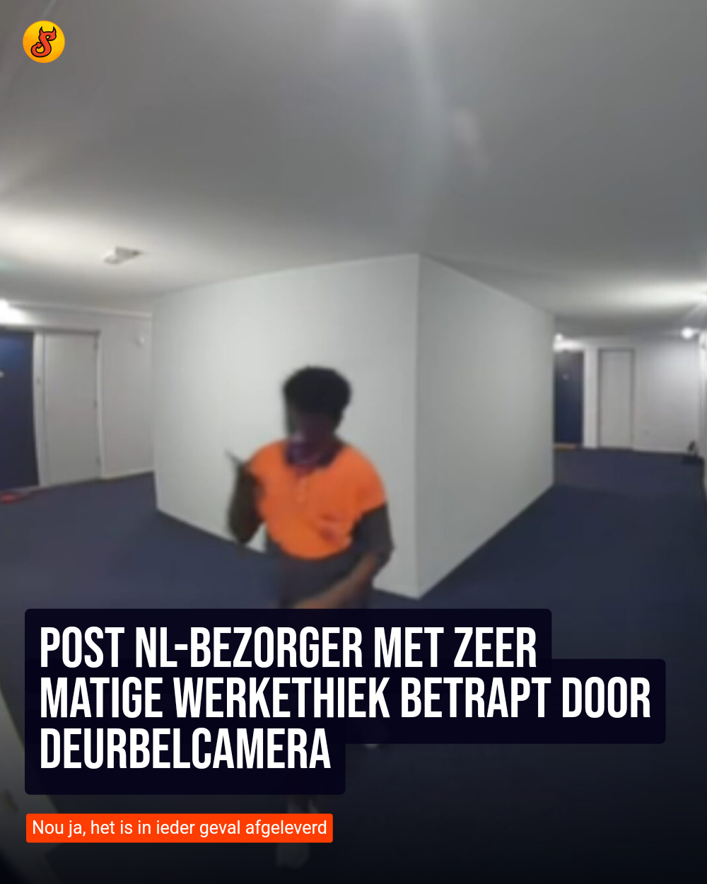Post NL-bezorger met zeer matige werkethiek betrapt door deurbelcamera