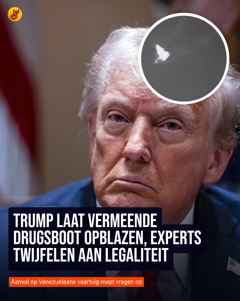 Trump laat vermeende drugsboot opblazen, experts twijfelen aan legaliteit