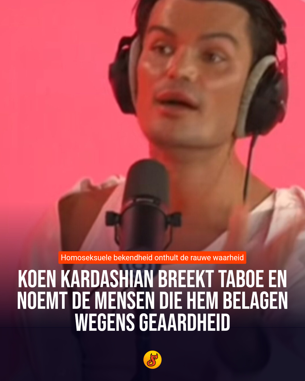 Koen Kardashian breekt taboe en noemt de mensen die hem belagen wegens geaardheid