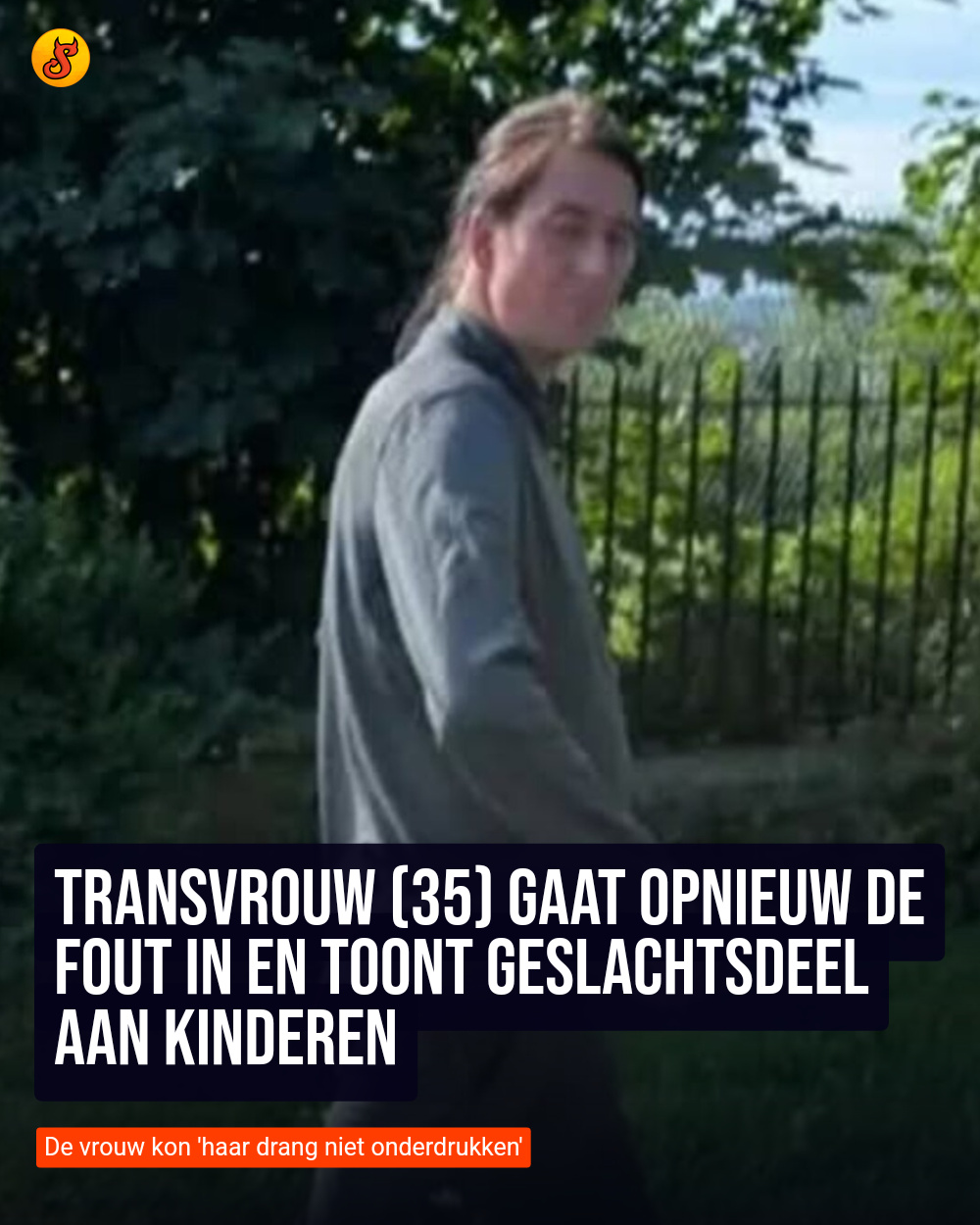 Transvrouw (35) gaat opnieuw de fout in en toont geslachtsdeel aan kinderen