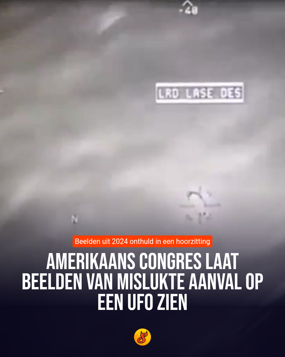 Amerikaans congres laat beelden van mislukte aanval op een UFO zien