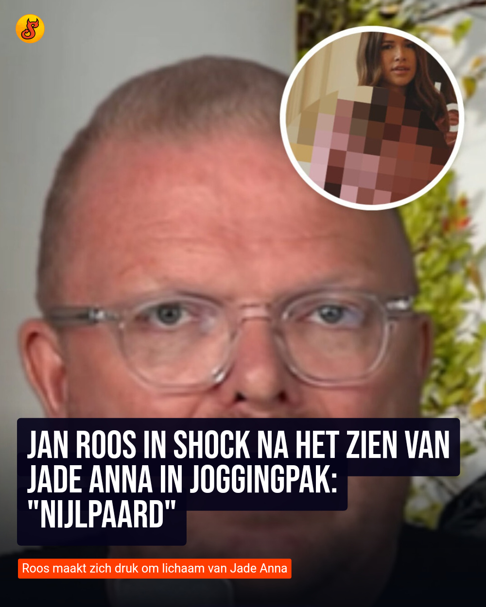 Jan Roos in shock na het zien van Jade Anna in joggingpak: "Nijlpaard"