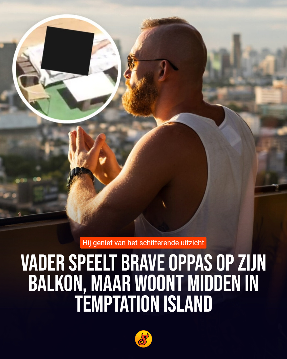 Vader speelt brave oppas op zijn balkon, maar woont midden in Temptation Island