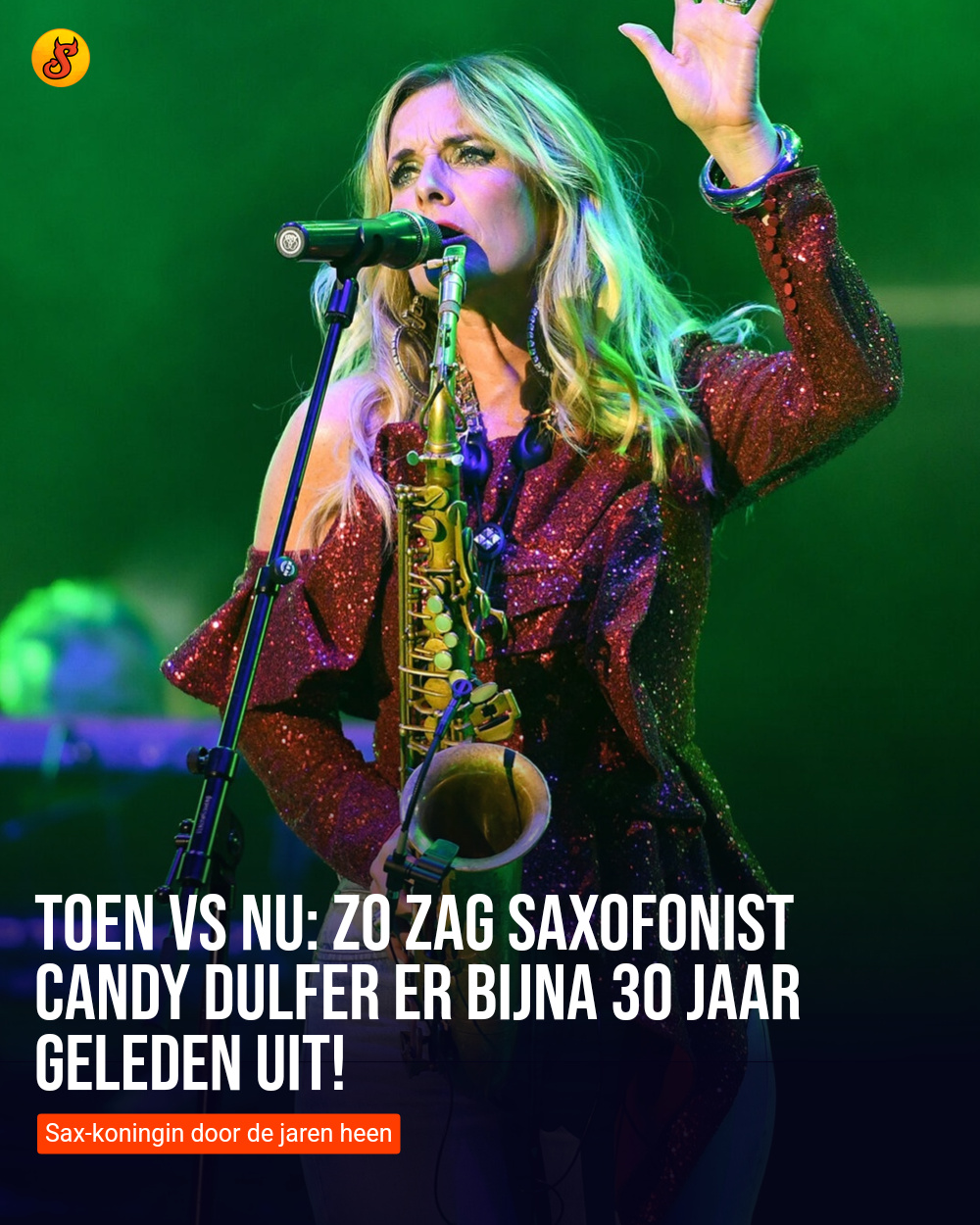 Toen vs nu: Zo zag saxofonist Candy Dulfer er bijna 30 jaar geleden uit!