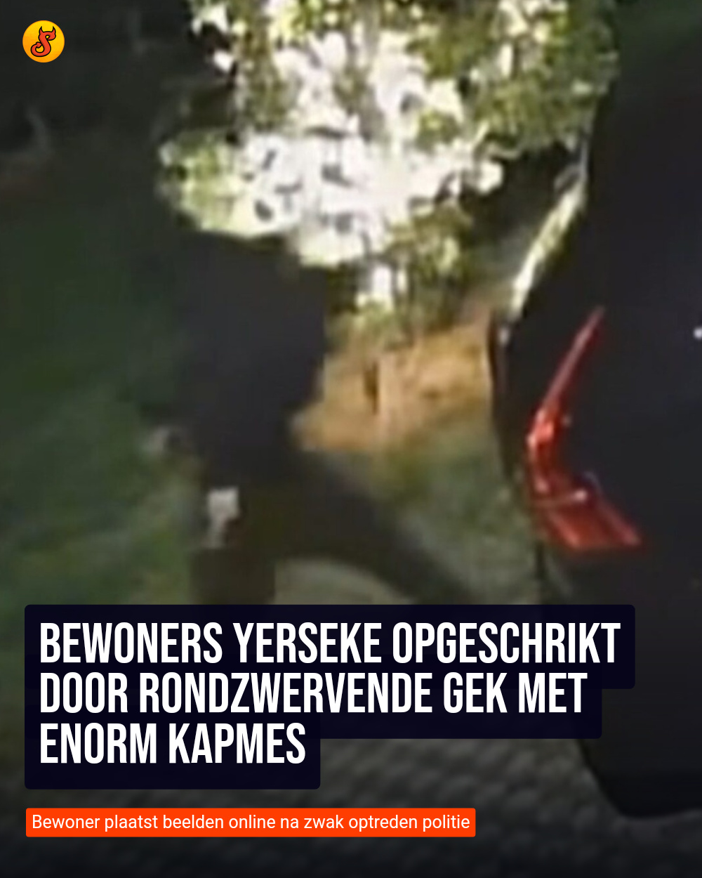 Bewoners Yerseke opgeschrikt door rondzwervende gek met enorm kapmes
