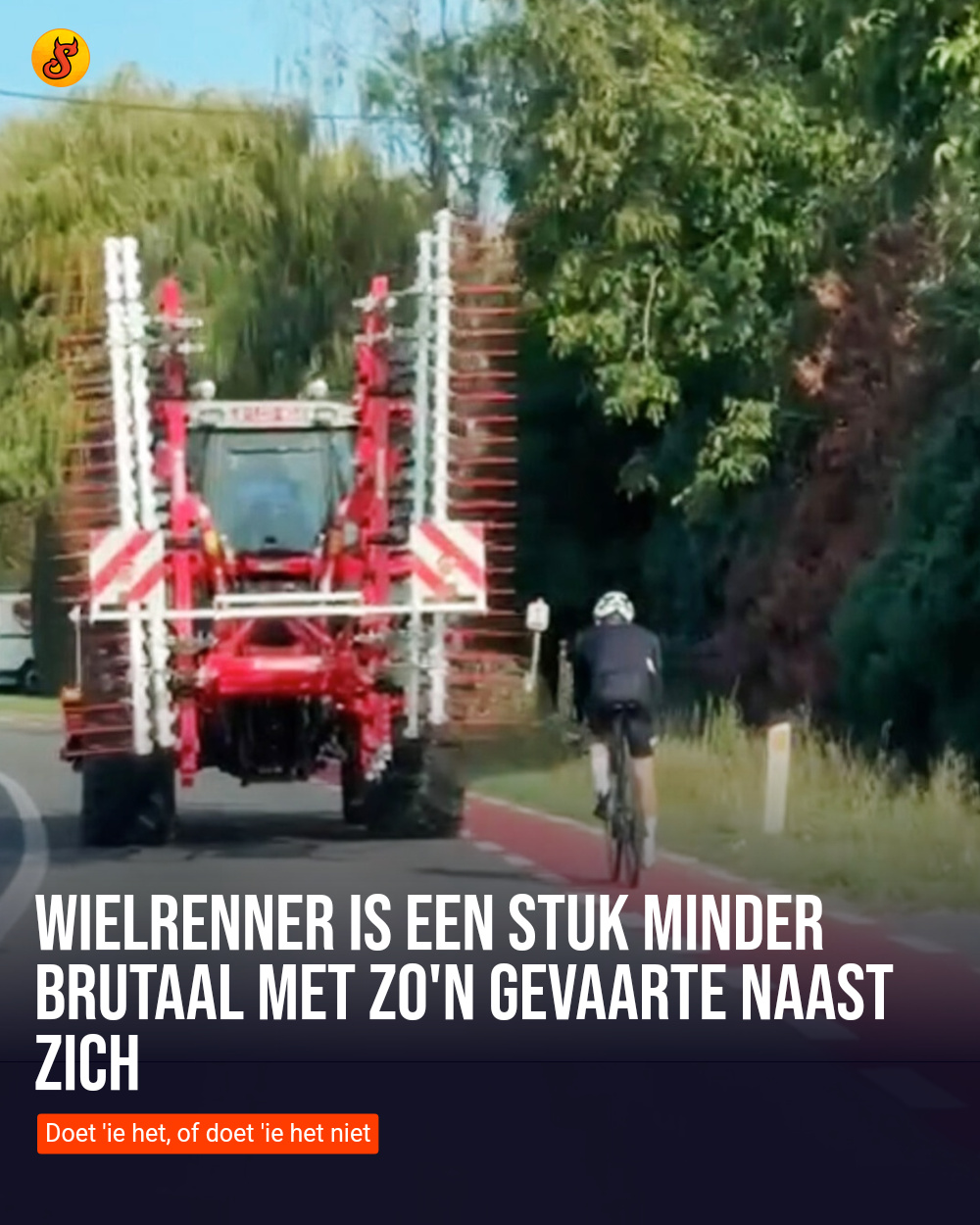 Wielrenner is een stuk minder brutaal met zo'n gevaarte naast zich