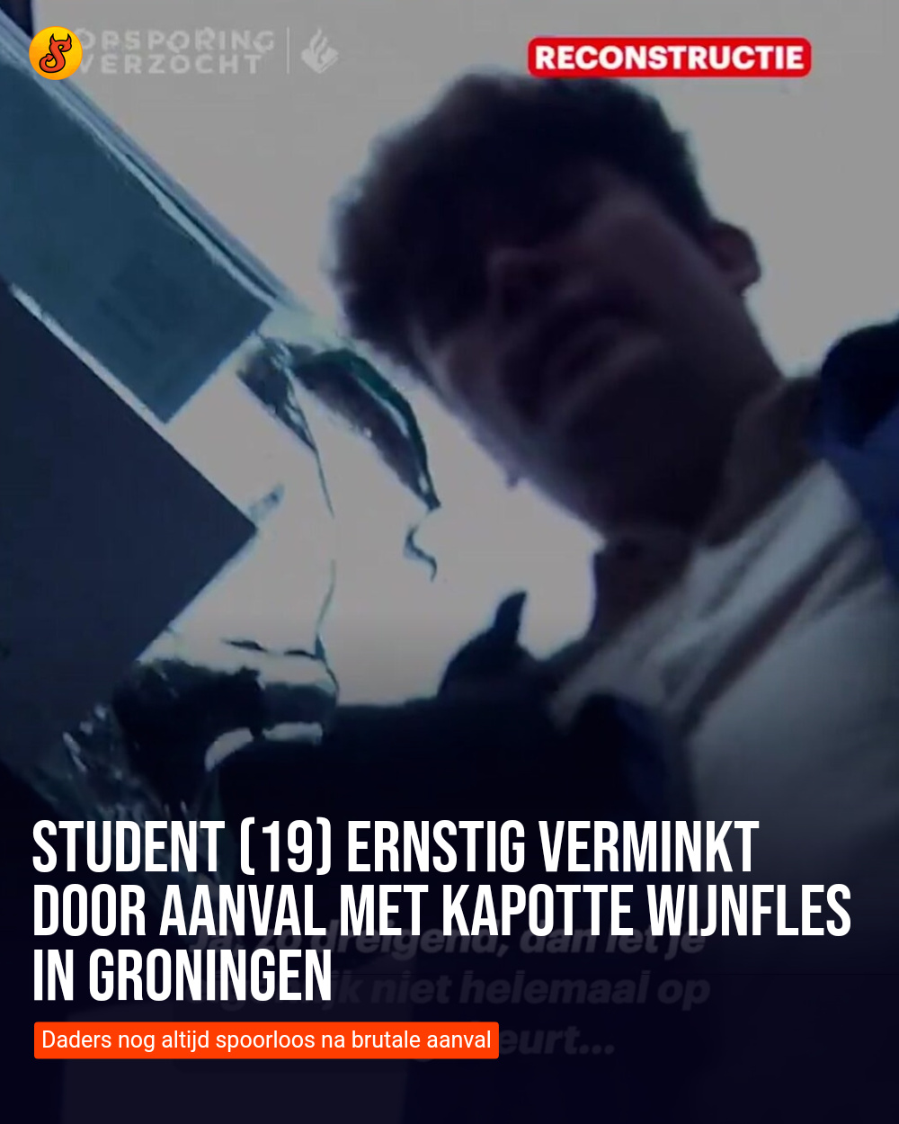 Student (19) ernstig verminkt door aanval met kapotte wijnfles in Groningen